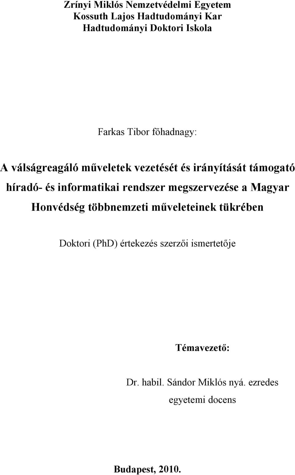 informatikai rendszer megszervezése a Magyar Honvédség többnemzeti műveleteinek tükrében Doktori