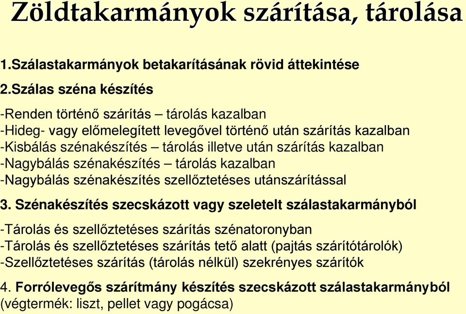 szárítás kazalban -Nagybálás szénakészítés tárolás kazalban -Nagybálás szénakészítés szellőztetéses utánszárítással 3.