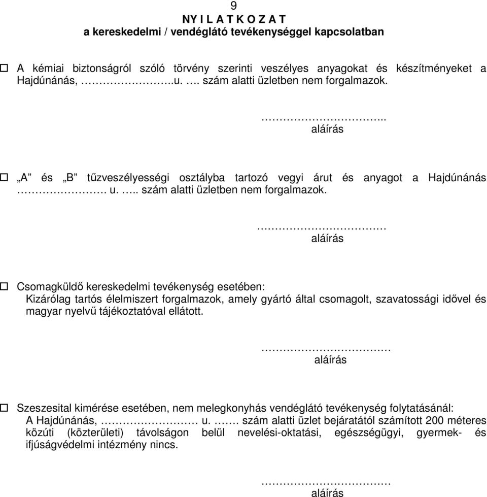 .. aláírás A és B tőzveszélyességi osztályba tartozó vegyi árut és anyagot a Hajdúnánás. u.