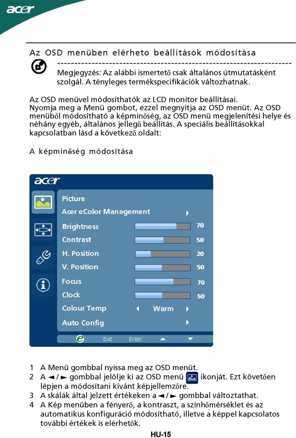 Az OSD menüből módosítható a képminőség, az OSD menü megjelenítési helye és néhány egyéb, általános jellegű beállítás.