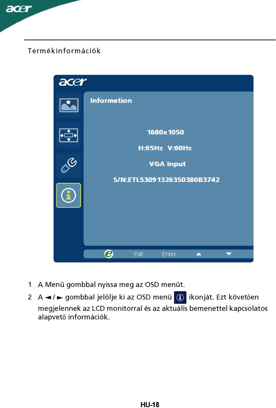 Ezt követően megjelennek az LCD monitorral és az