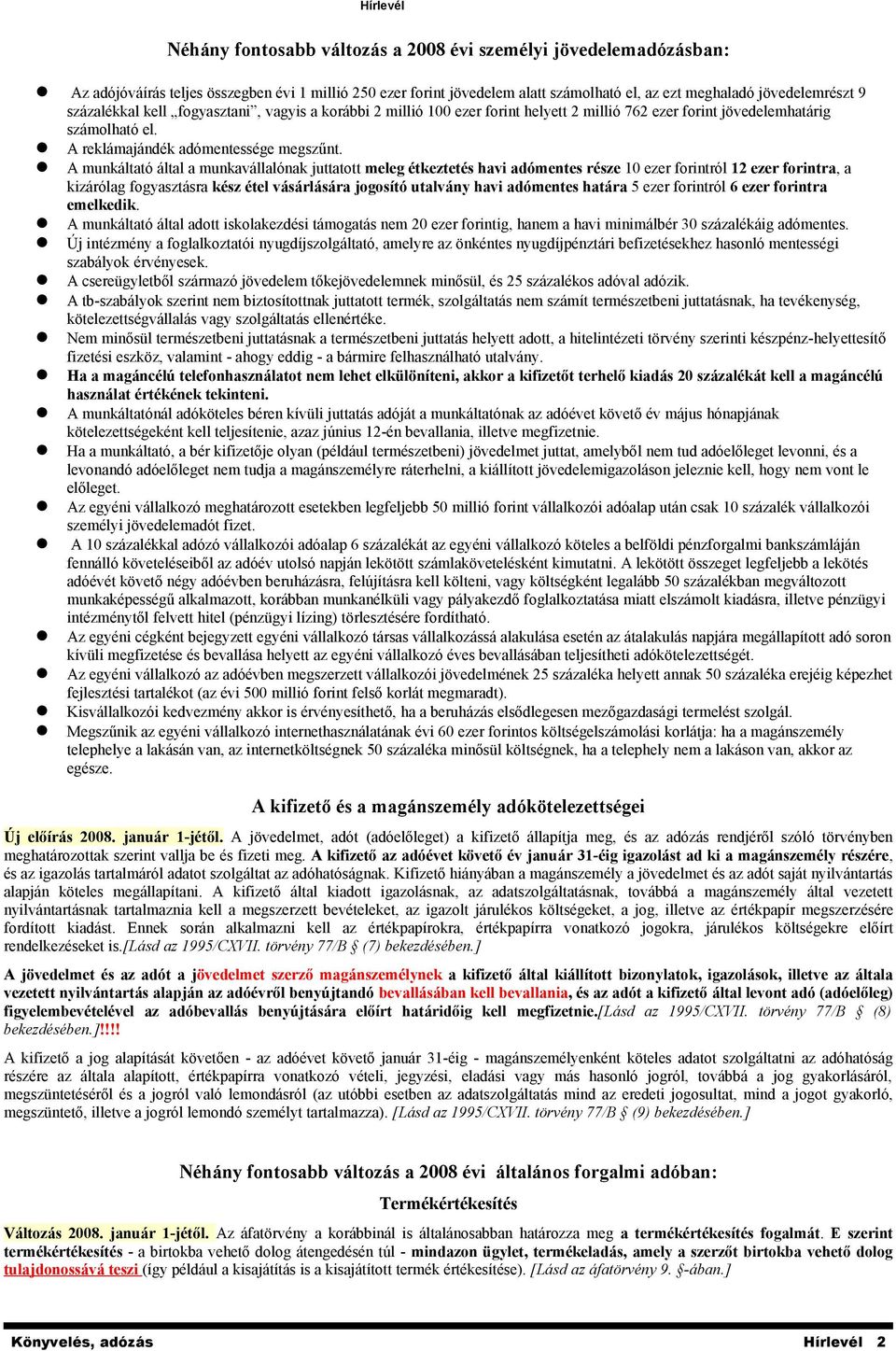 A munkáltató által a munkavállalónak juttatott meleg étkeztetés havi adómentes része 10 ezer forintról 12 ezer forintra, a kizárólag fogyasztásra kész étel vásárlására jogosító utalvány havi