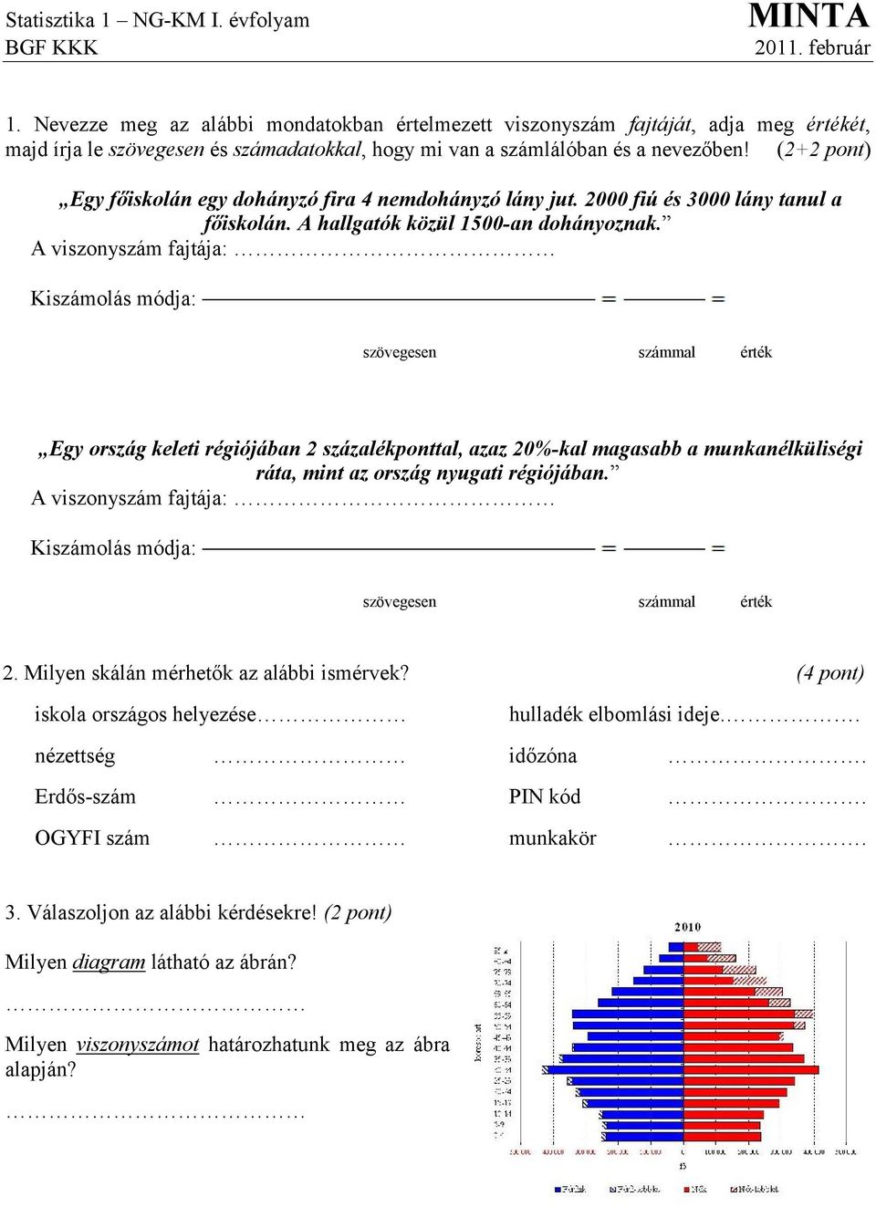 (2+2 pont) Egy főiskolán egy dohányzó fira 4 nemdohányzó lány jut. 2000 fiú és 3000 lány tanul a főiskolán. A hallgatók közül 1500-an dohányoznak.