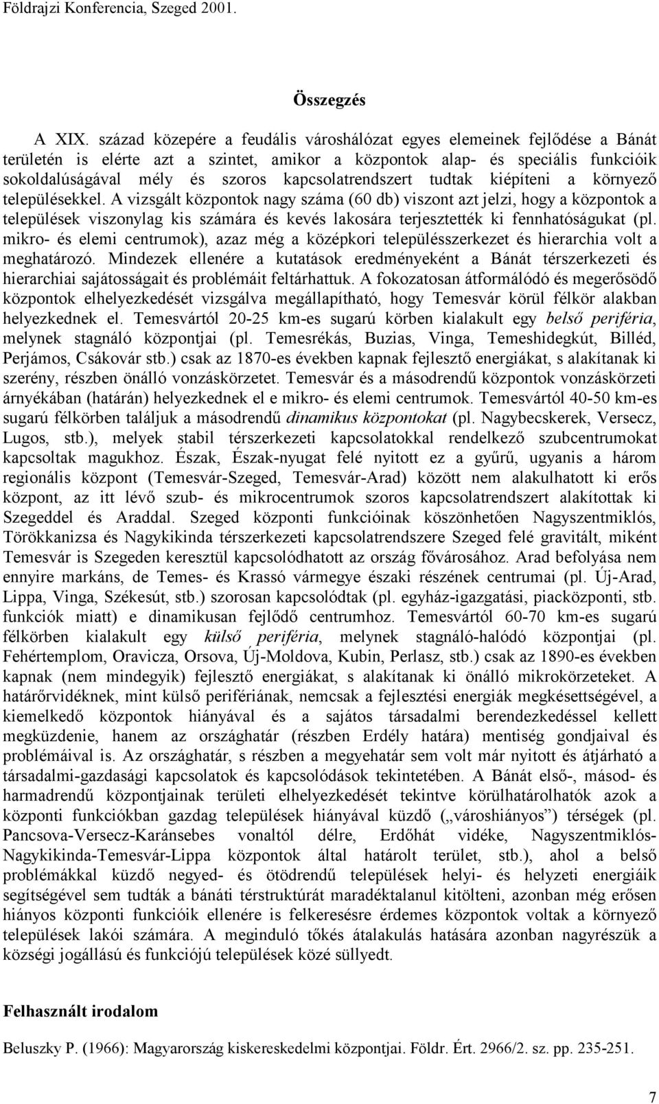 kapcsolatrendszert tudtak kiépíteni a környező településekkel.