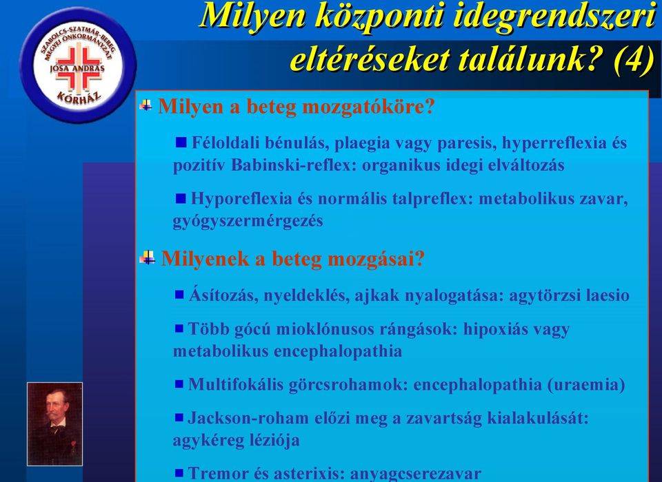 talpreflex: metabolikus zavar, gyógyszermérgezés Milyenek a beteg mozgásai?