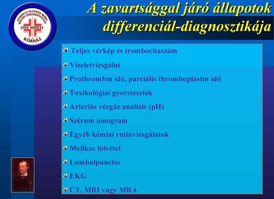 idő Toxikológiai gyorstesztek Arteriás vérgáz analízis (ph) Szérum ionogram