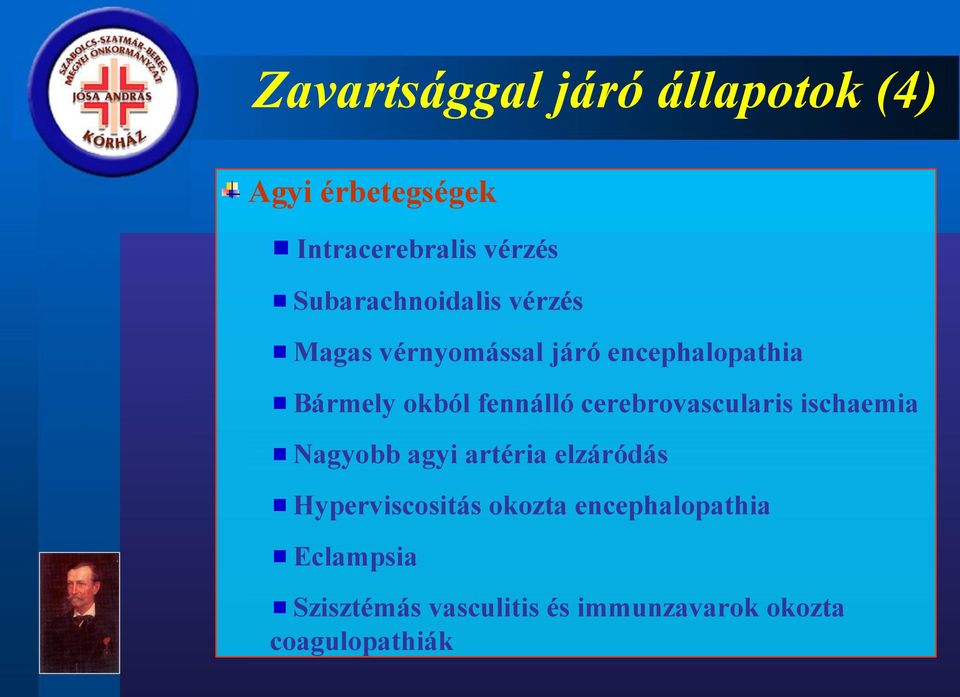 fennálló cerebrovascularis ischaemia Nagyobb agyi artéria elzáródás