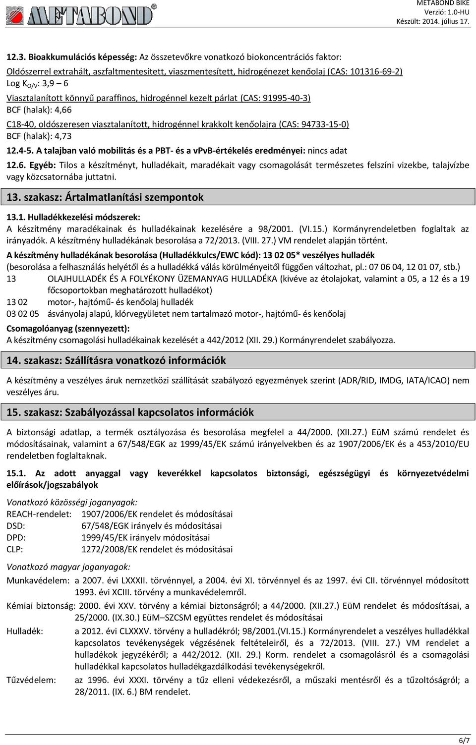 A talajban való mobilitás és a PBT- és a vpvb-értékelés eredményei: 12.6.