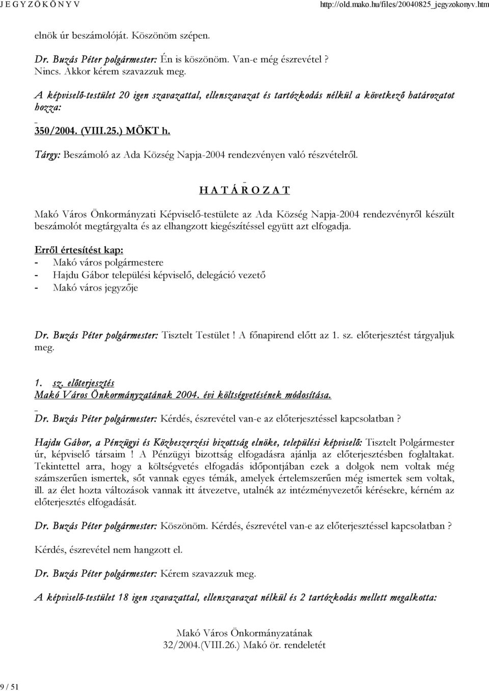 Tárgy: Beszámoló az Ada Község Napja-2004 rendezvényen való részvételről.