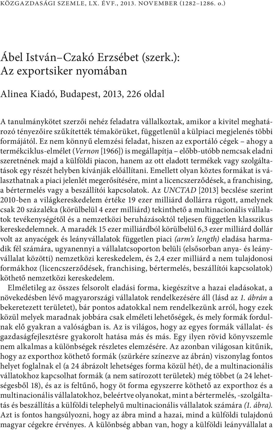 a külpiaci megjelenés többi formájától.