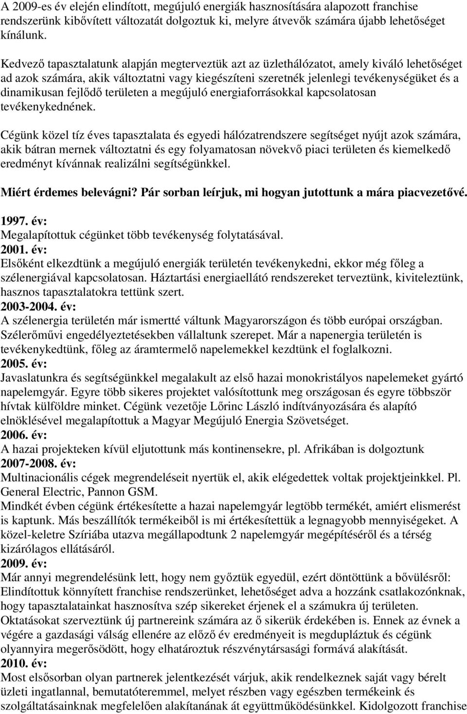 fejlıdı területen a megújuló energiaforrásokkal kapcsolatosan tevékenykednének.