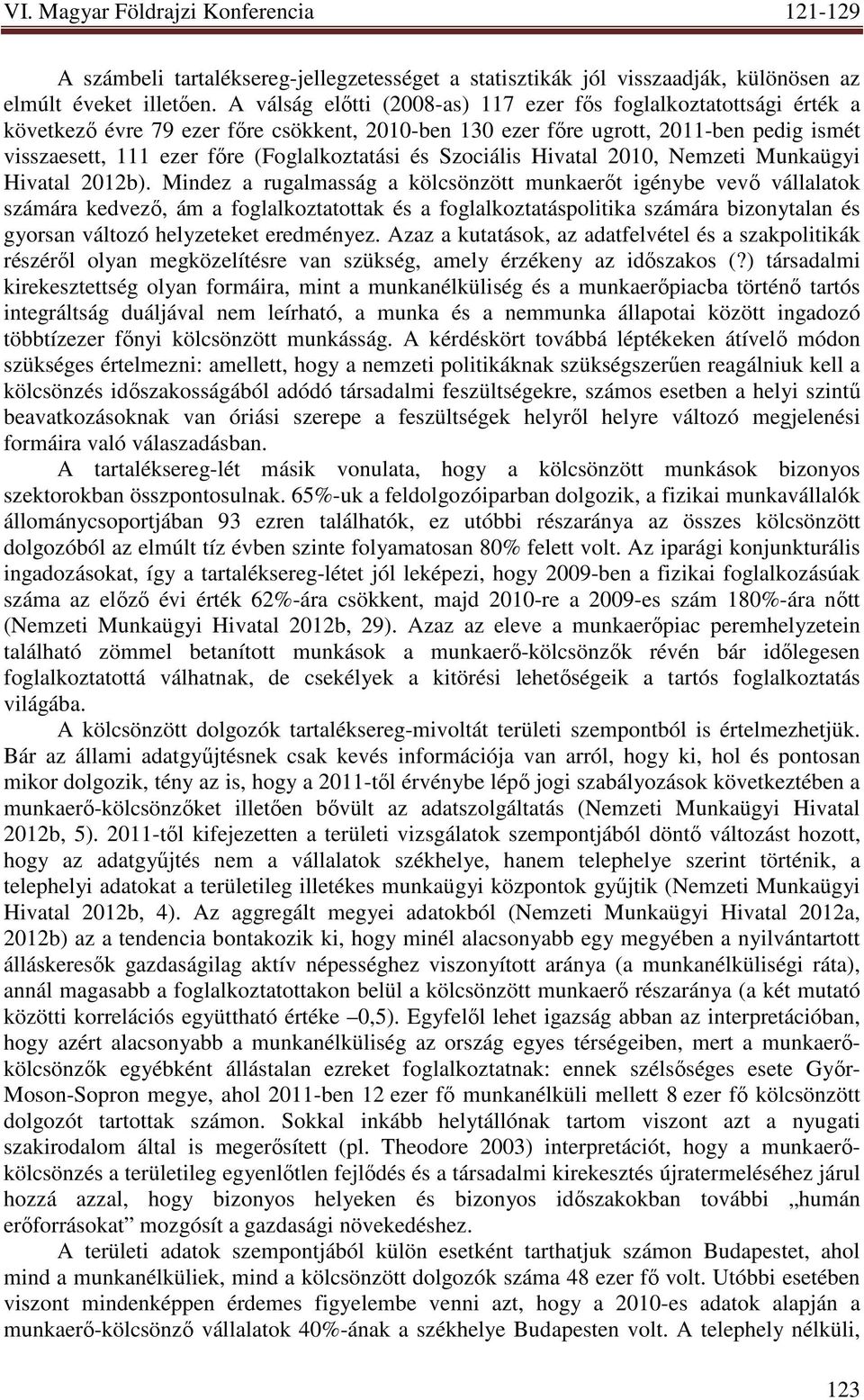 (Foglalkoztatási és Szociális Hivatal 2010, Nemzeti Munkaügyi Hivatal 2012b).