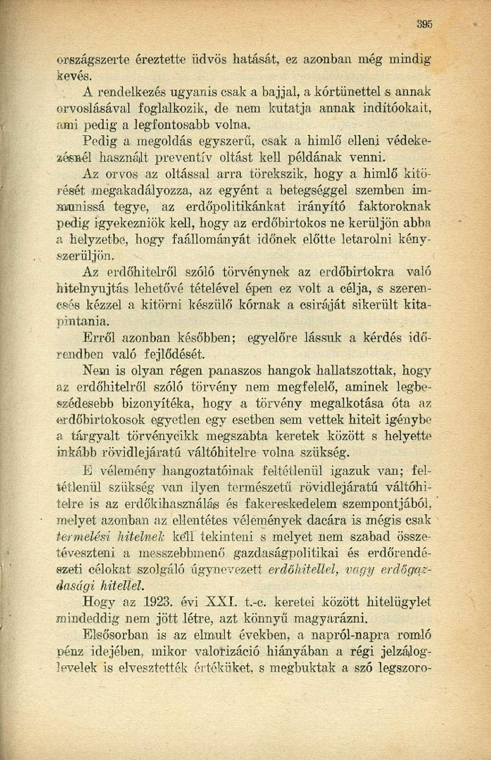 Pedig a megoldás egyszerű, csak a himlő elleni védekezésnél használt preventív oltást kell példának venni.