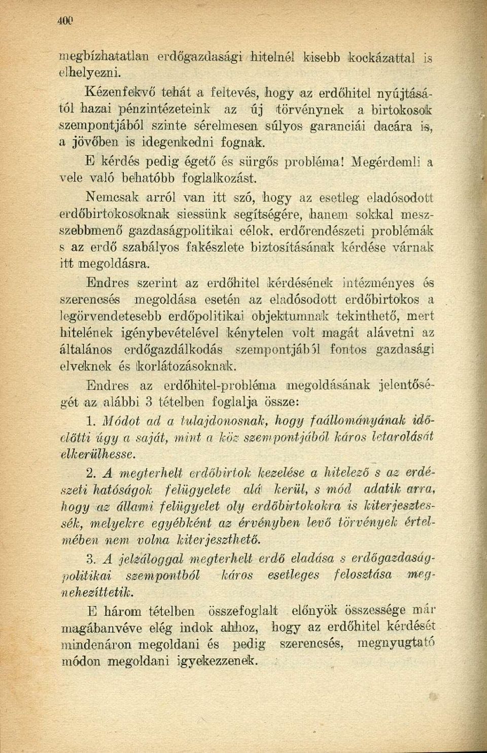 fognak. E kérdés pedig égető és sürgős probléma! Megérdemli a vele való behatóbb foglalkozást.