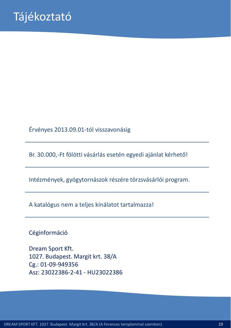 Intézmények, gyógytornászok részére törzsvásárlói program.