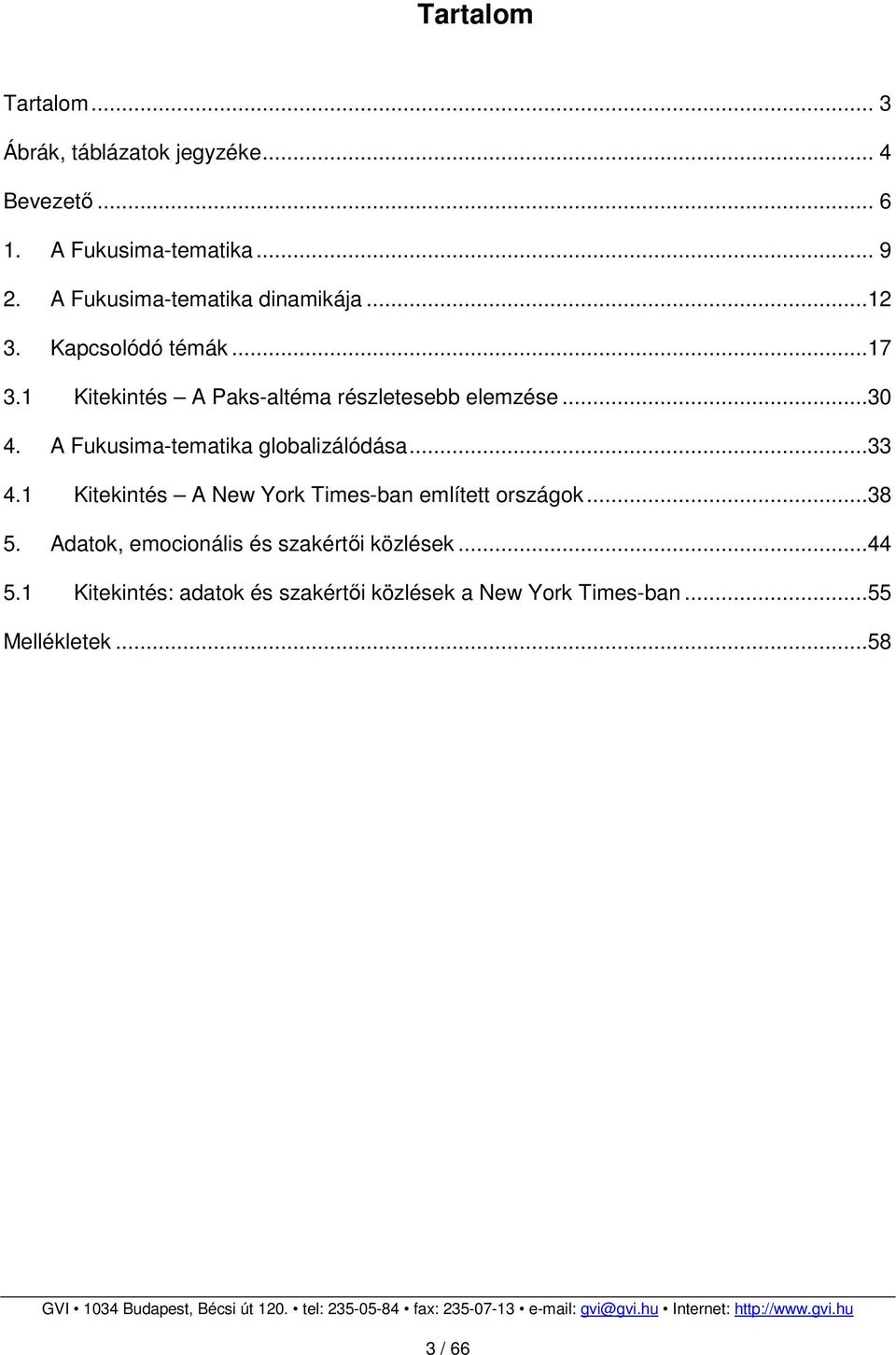 ..30 4. A Fukusima-tematika globalizálódása...33 4.1 Kitekintés A New York Times-ban említett országok...38 5.