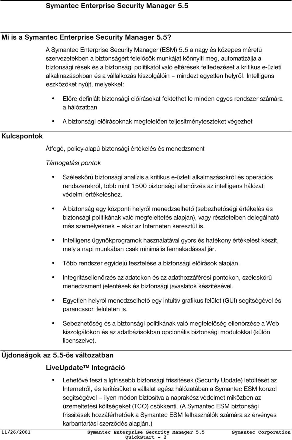 alkalmazásokban és a vállalkozás kiszolgálóin mindezt egyetlen helyről.