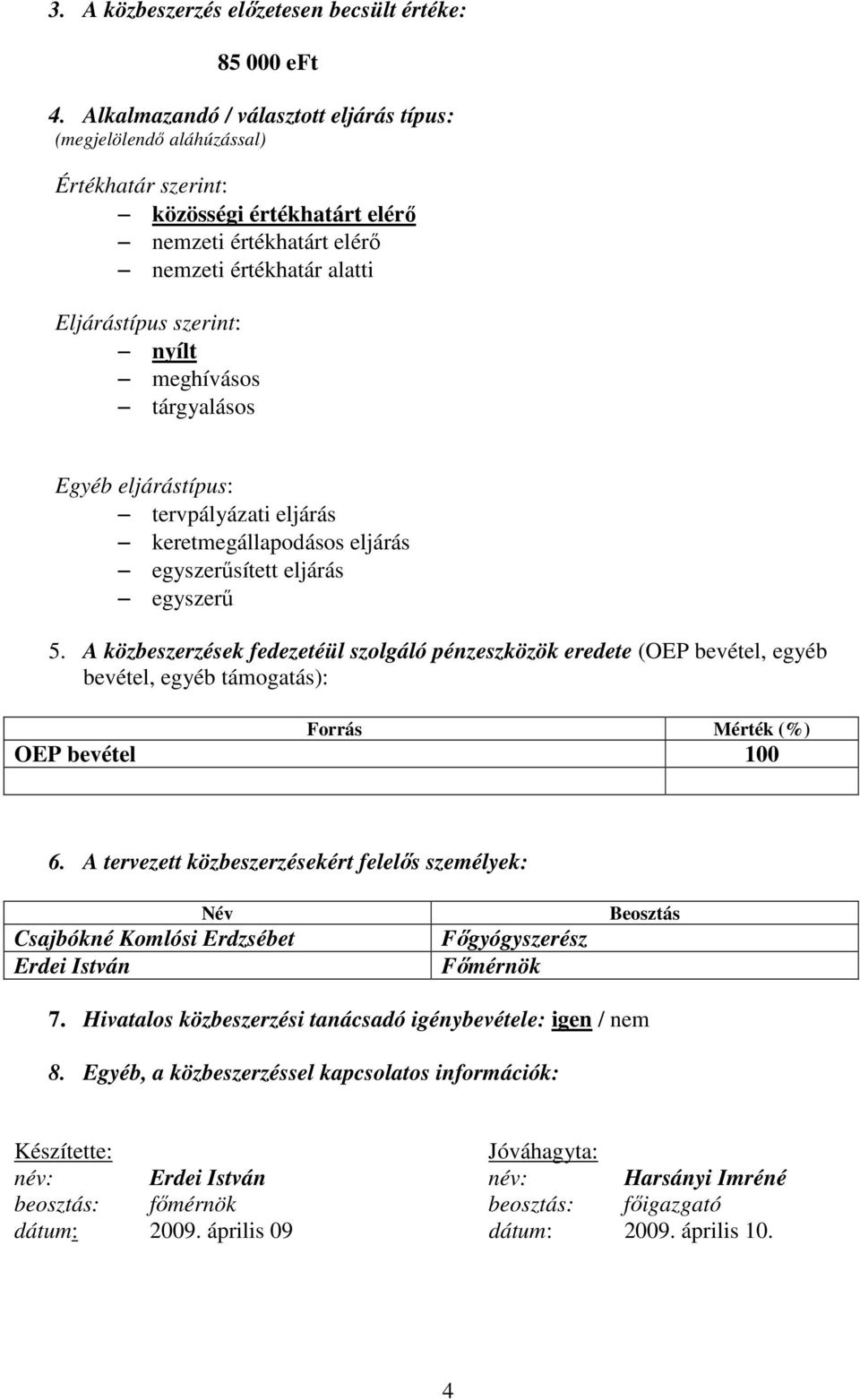 eljárástípus: sített eljárás Csajbókné