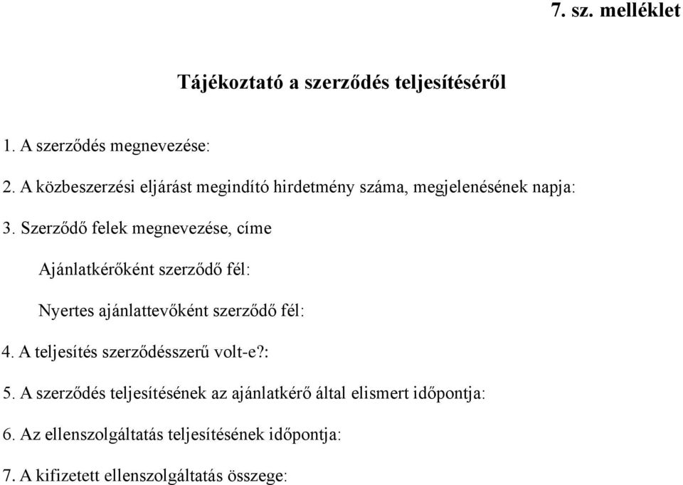 Szerződő felek megnevezése, címe Ajánlatkérőként szerződő fél: Nyertes ajánlattevőként szerződő fél: 4.