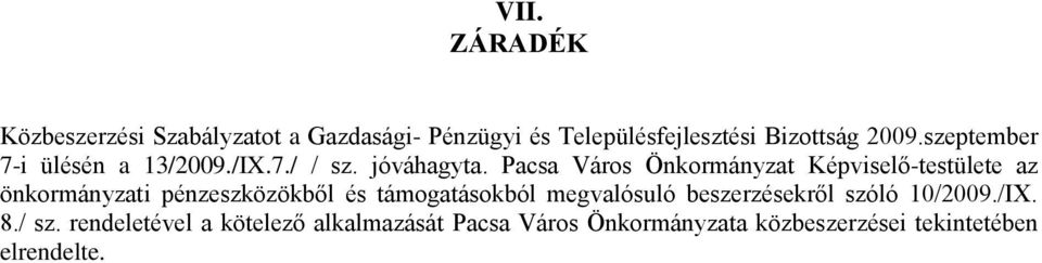 Pacsa Város Önkormányzat Képviselő-testülete az önkormányzati pénzeszközökből és támogatásokból