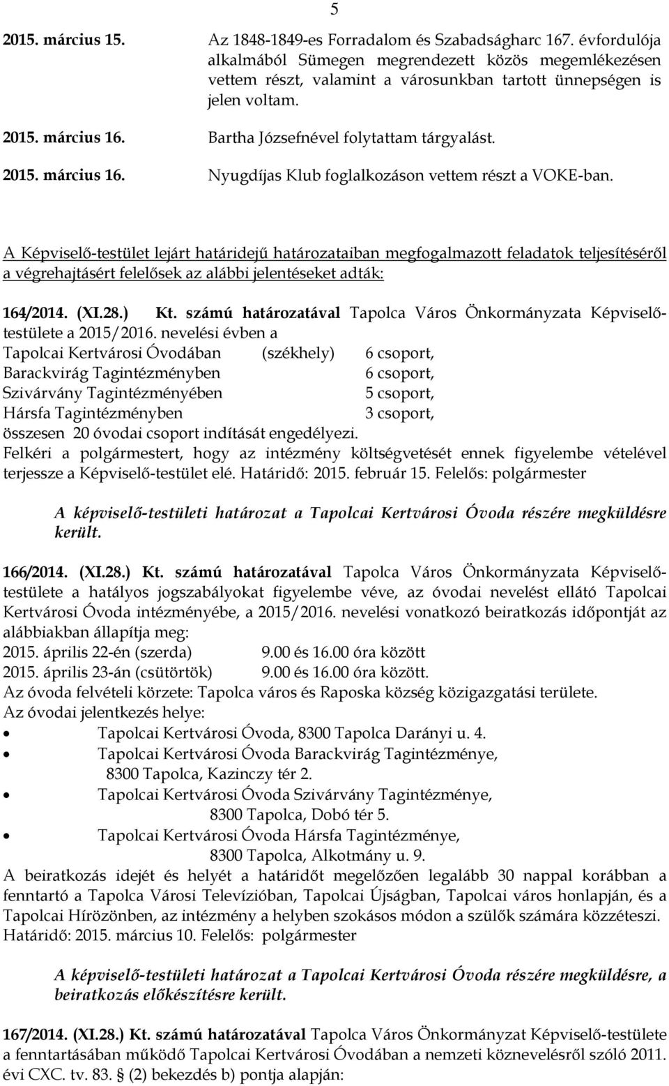 2015. március 16. Nyugdíjas Klub foglalkozáson vettem részt a VOKE-ban.