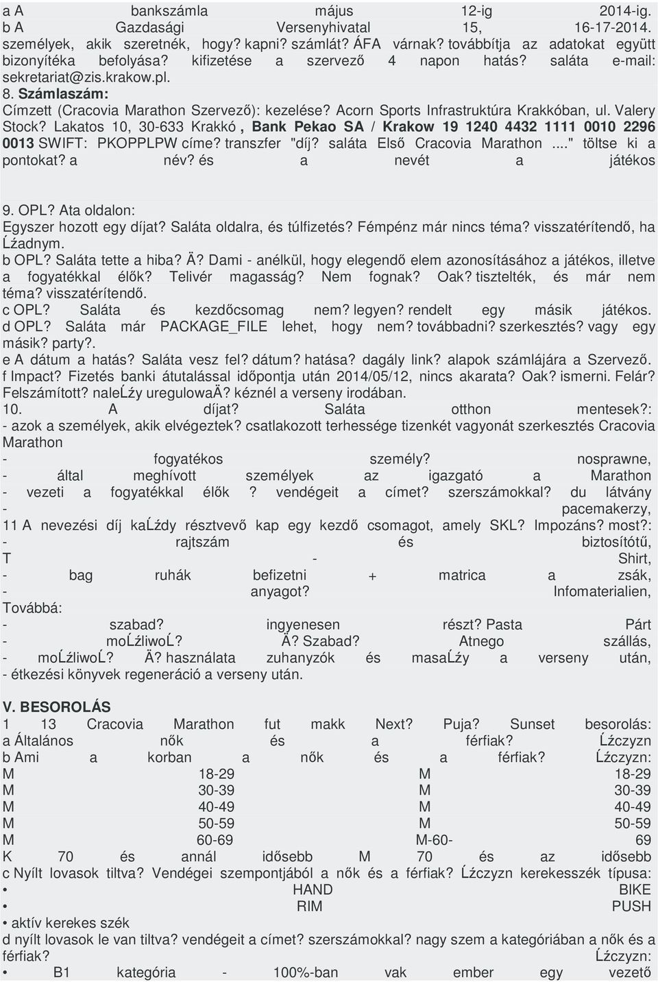 Lakatos 10, 30-633 Krakkó, Bank Pekao SA / Krakow 19 1240 4432 1111 0010 2296 0013 SWIFT: PKOPPLPW címe? transzfer "díj? saláta Első Cracovia Marathon..." töltse ki a pontokat? a név?