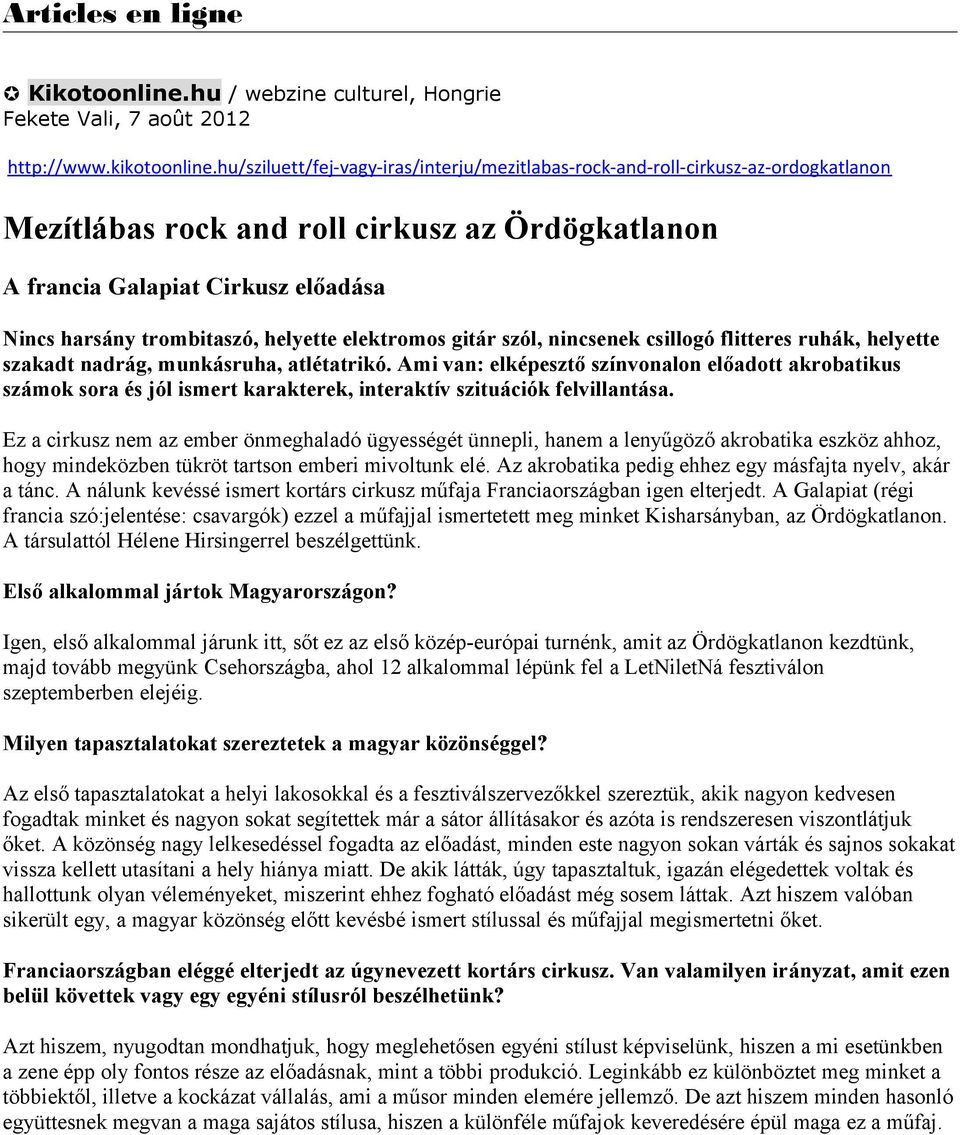 helyette elektromos gitár szól, nincsenek csillogó flitteres ruhák, helyette szakadt nadrág, munkásruha, atlétatrikó.