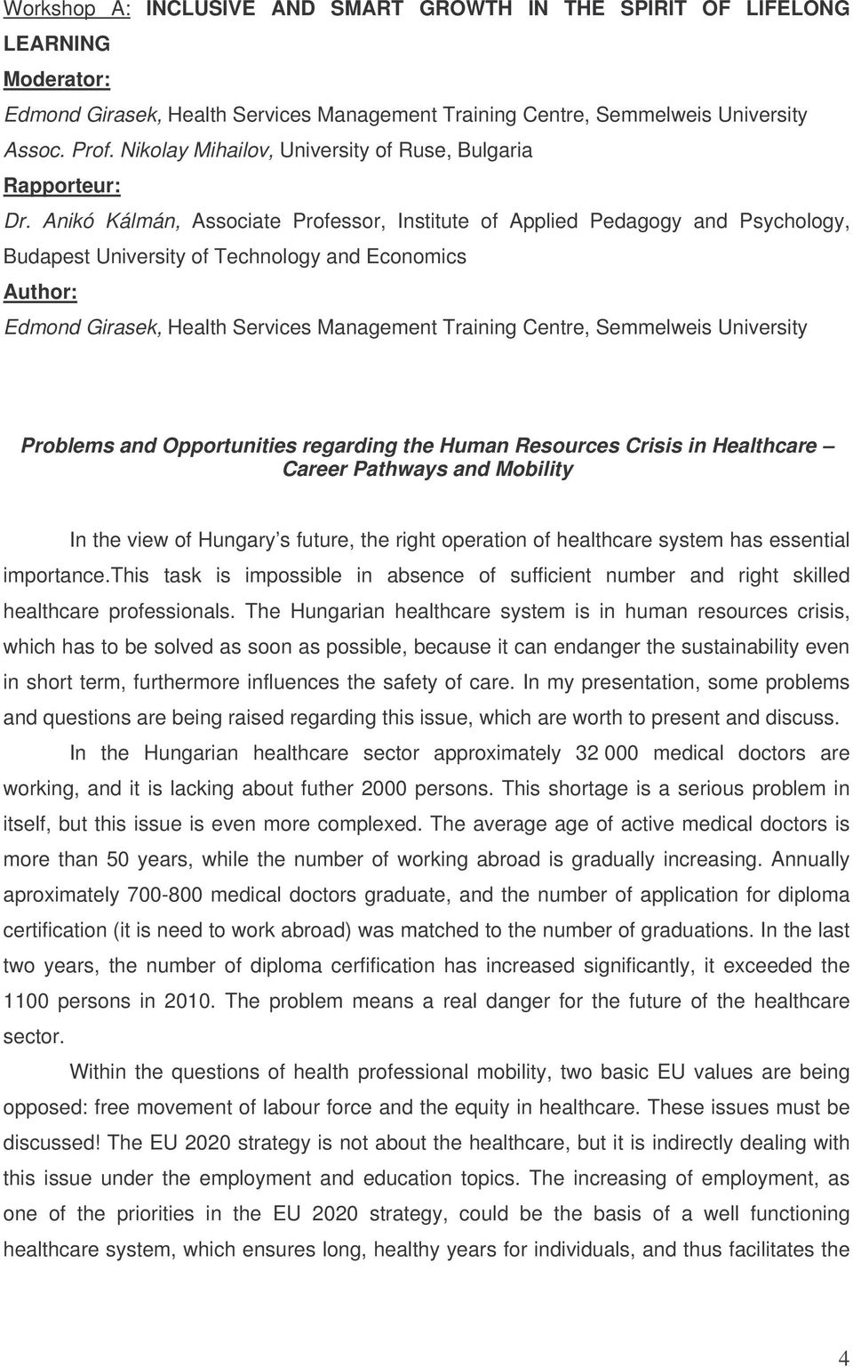 Anikó Kálmán, Associate Professor, Institute of Applied Pedagogy and Psychology, Budapest University of Technology and Economics Author: Edmond Girasek, Health Services Management Training Centre,