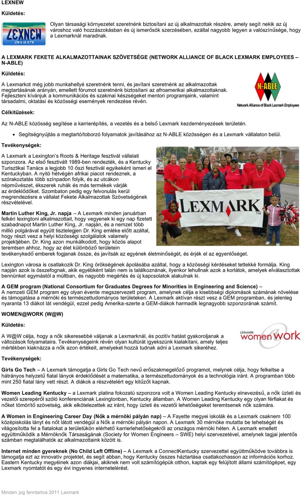 A LEXMARK FEKETE ALKALMAZOTTAINAK SZÖVETSÉGE (NETWORK ALLIANCE OF BLACK LEXMARK EMPLOYEES N-ABLE) Küldetés: A Lexmarkot még jobb munkahellyé szeretnénk tenni, és javítani szeretnénk az alkalmazottak