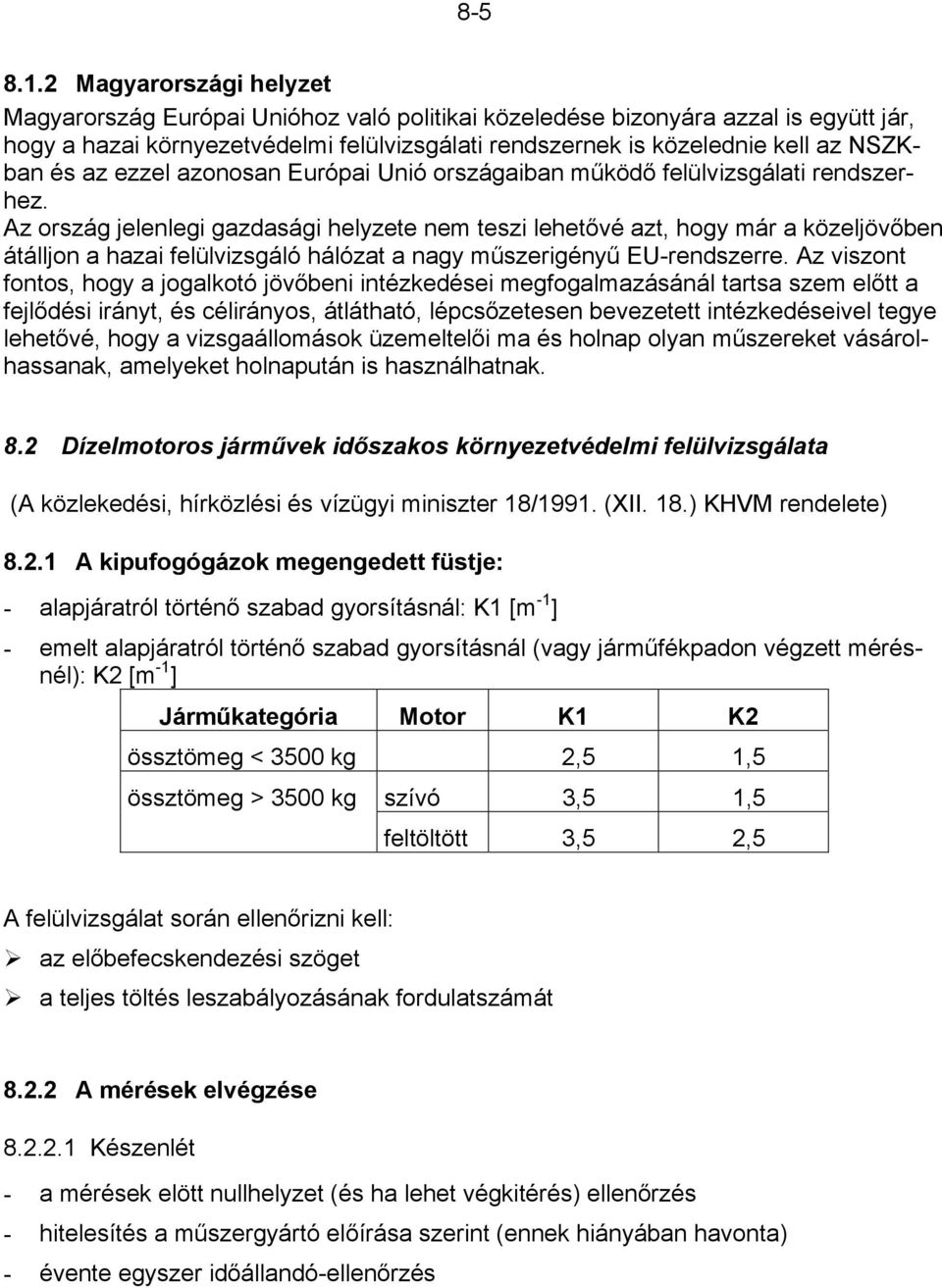 és az ezzel azonosan Európai Unió országaiban működő felülvizsgálati rendszerhez.