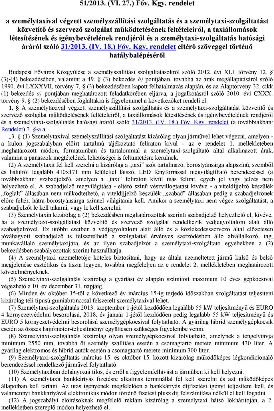 igénybevételének rendjéről és a személytaxi-szolgáltatás hatósági áráról szóló 31/2013. (IV. 18.) Főv. Kgy.