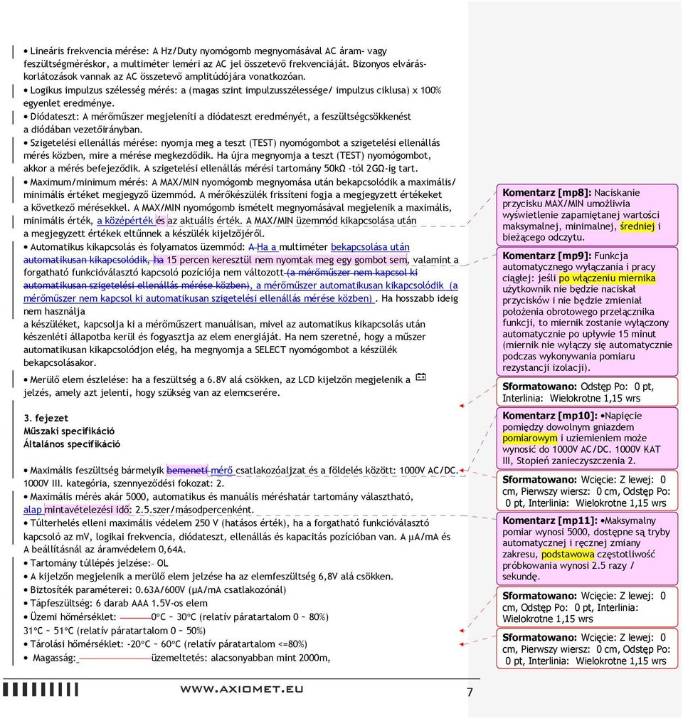 Diódateszt: A mérőműszer megjeleníti a diódateszt eredményét, a feszültségcsökkenést a diódában vezetőirányban.