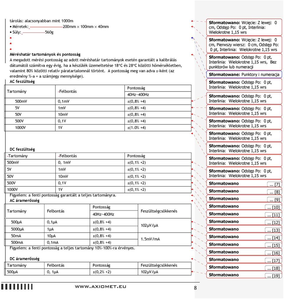 A pontosság meg van adva ±-ként (az eredmény %-a + a számjegy mennyisége).