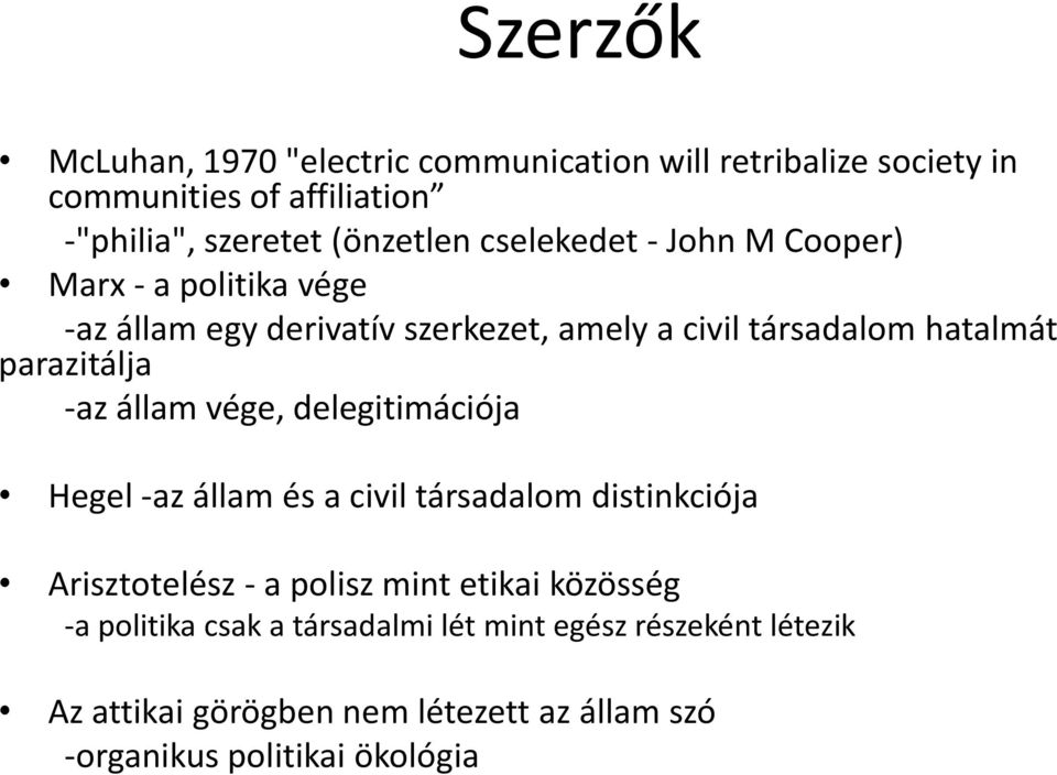 -az állam vége, delegitimációja Hegel -az állam és a civil társadalom distinkciója Arisztotelész - a polisz mint etikai közösség -a