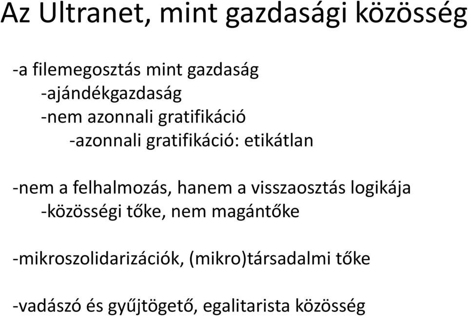 -nem a felhalmozás, hanem a visszaosztás logikája -közösségi tőke, nem