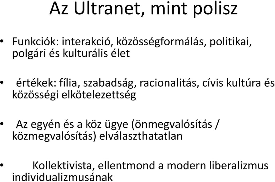 és közösségi elkötelezettség Az egyén és a köz ügye (önmegvalósítás /