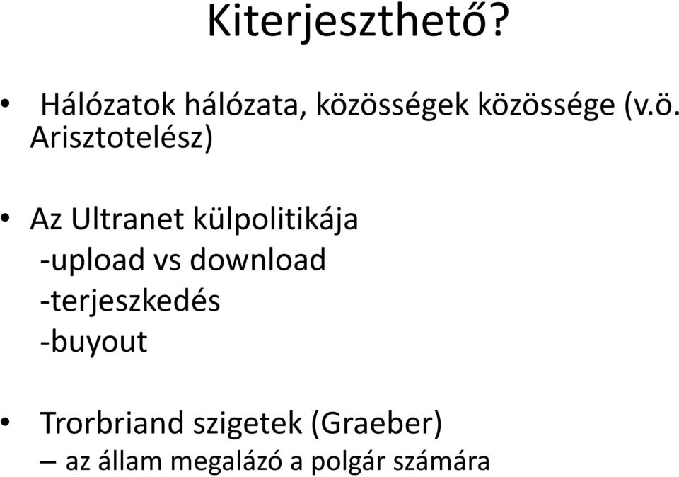 össégek közössége (v.ö. Arisztotelész) Az Ultranet