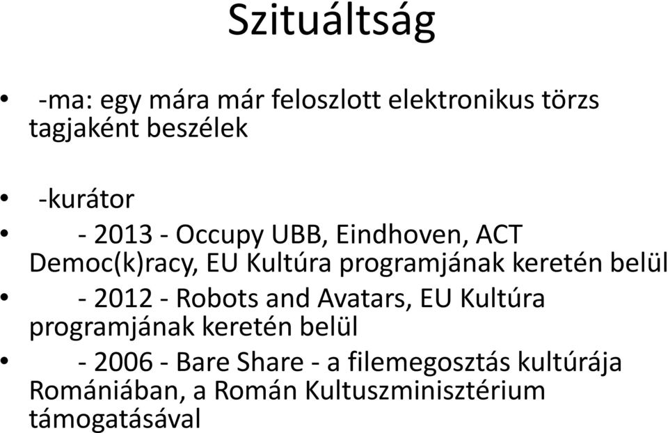 keretén belül - 2012 - Robots and Avatars, EU Kultúra programjának keretén belül -