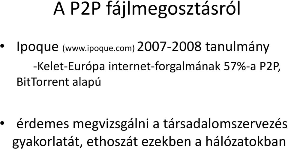 internet-forgalmának 57%-a P2P, BitTorrent alapú