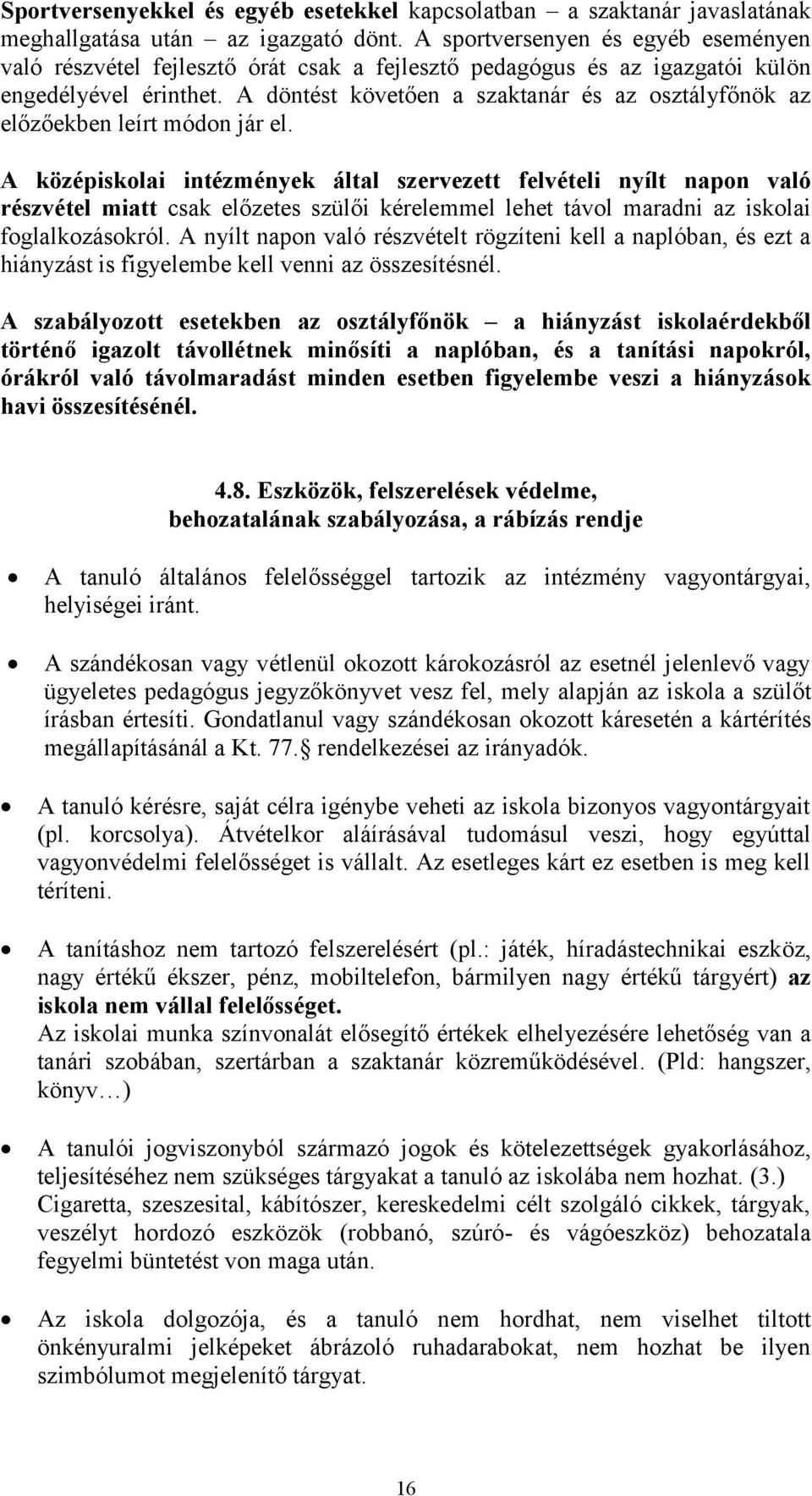 A döntést követően a szaktanár és az osztályfőnök az előzőekben leírt módon jár el.