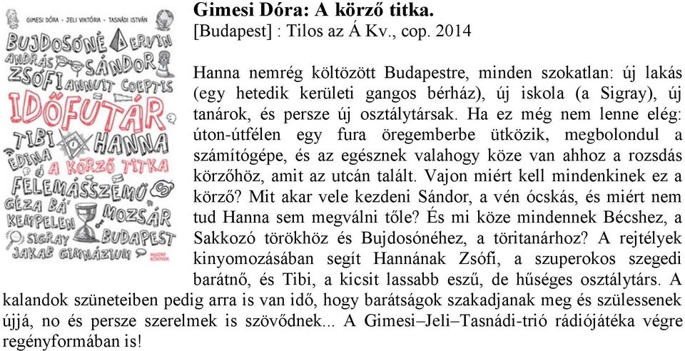 Ha ez még nem lenne elég: úton-útfélen egy fura öregemberbe ütközik, megbolondul a számítógépe, és az egésznek valahogy köze van ahhoz a rozsdás körzőhöz, amit az utcán talált.