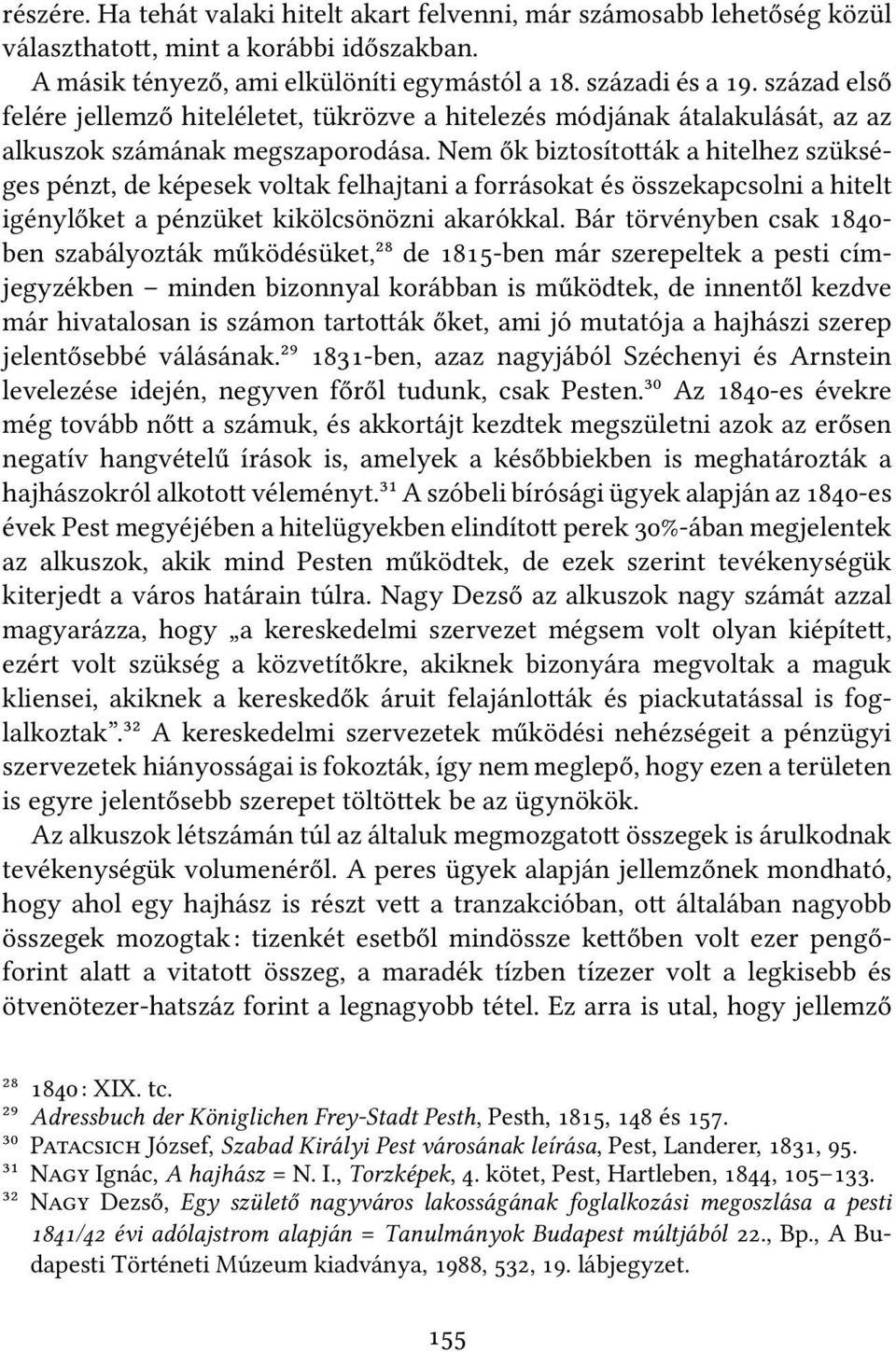 Nem ők biztosíto ák a hitelhez szükséges pénzt, de képesek voltak felhajtani a forrásokat és összekapcsolni a hitelt igénylőket a pénzüket kikölcsönözni akarókkal.