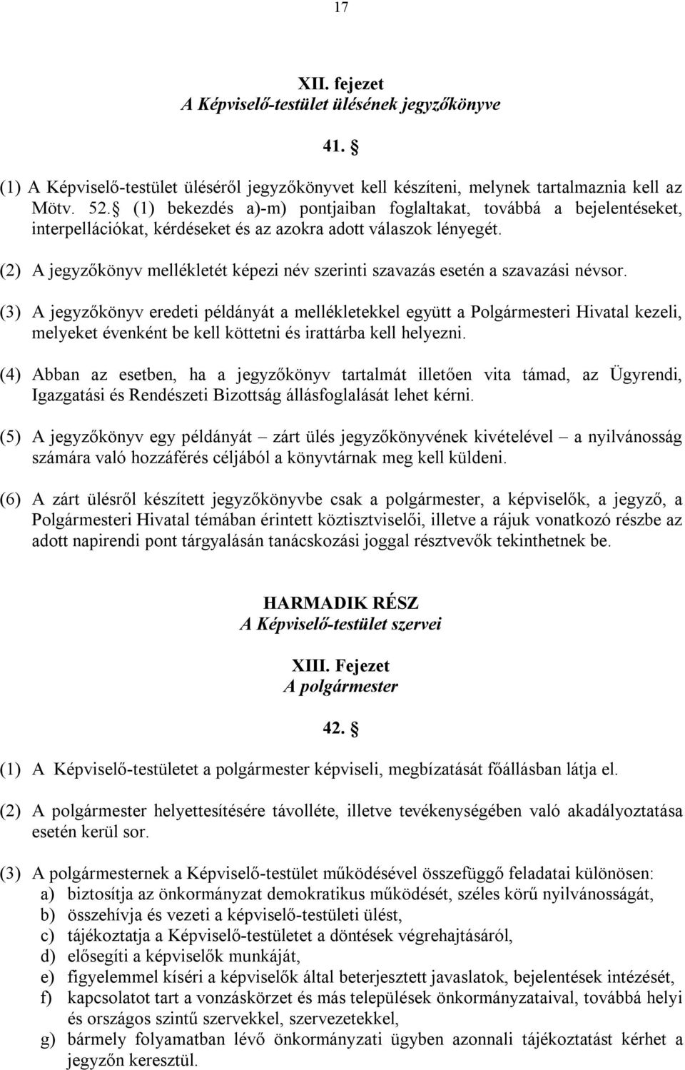 (2) A jegyzőkönyv mellékletét képezi név szerinti szavazás esetén a szavazási névsor.