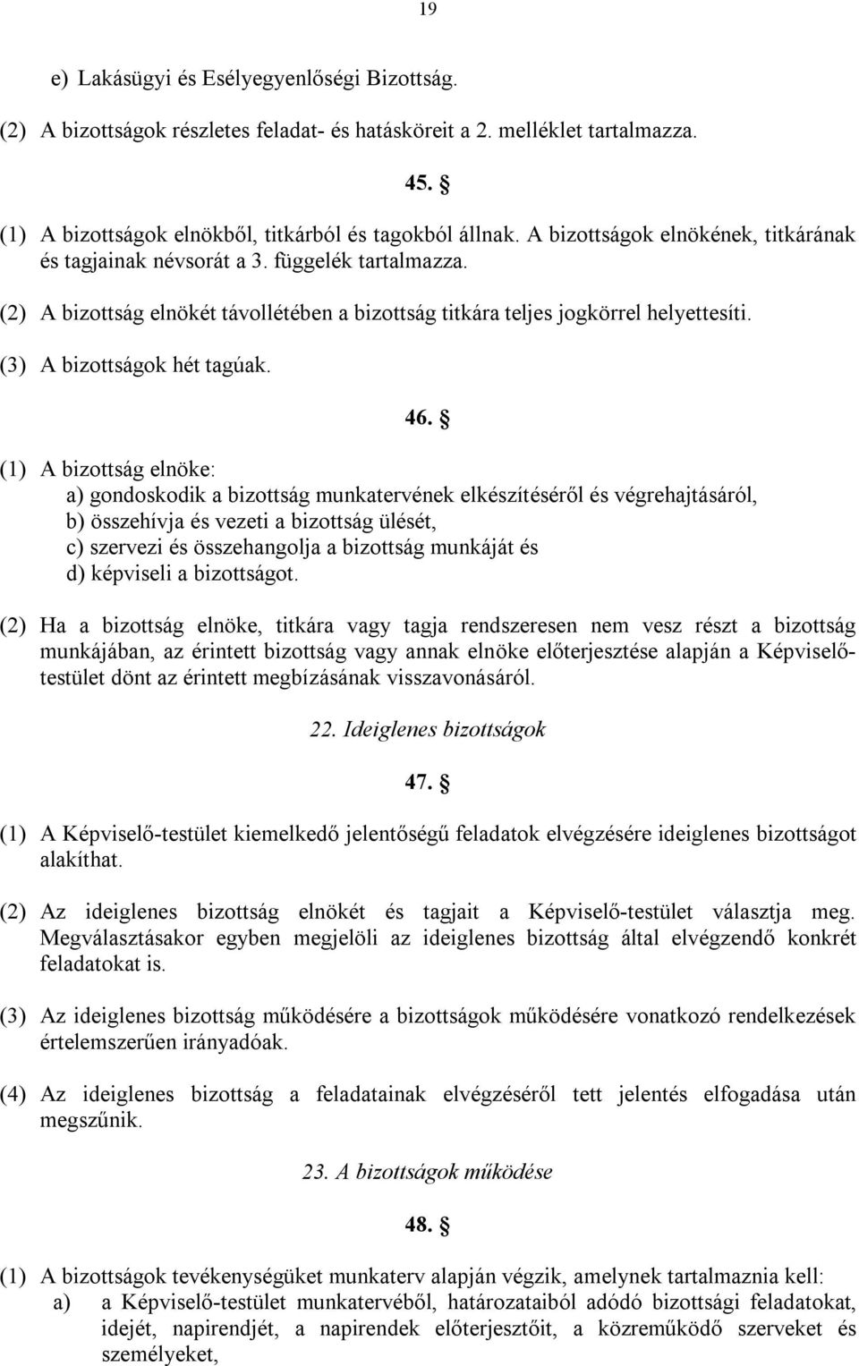 (3) A bizottságok hét tagúak. 46.