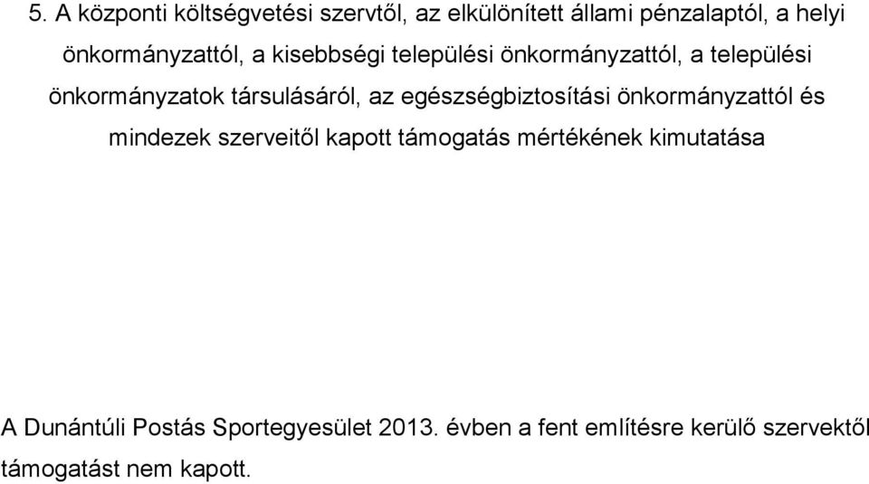 társulásáról, az egészségbiztosítási önkormányzattól és mindezek szerveitől kapott támogatás