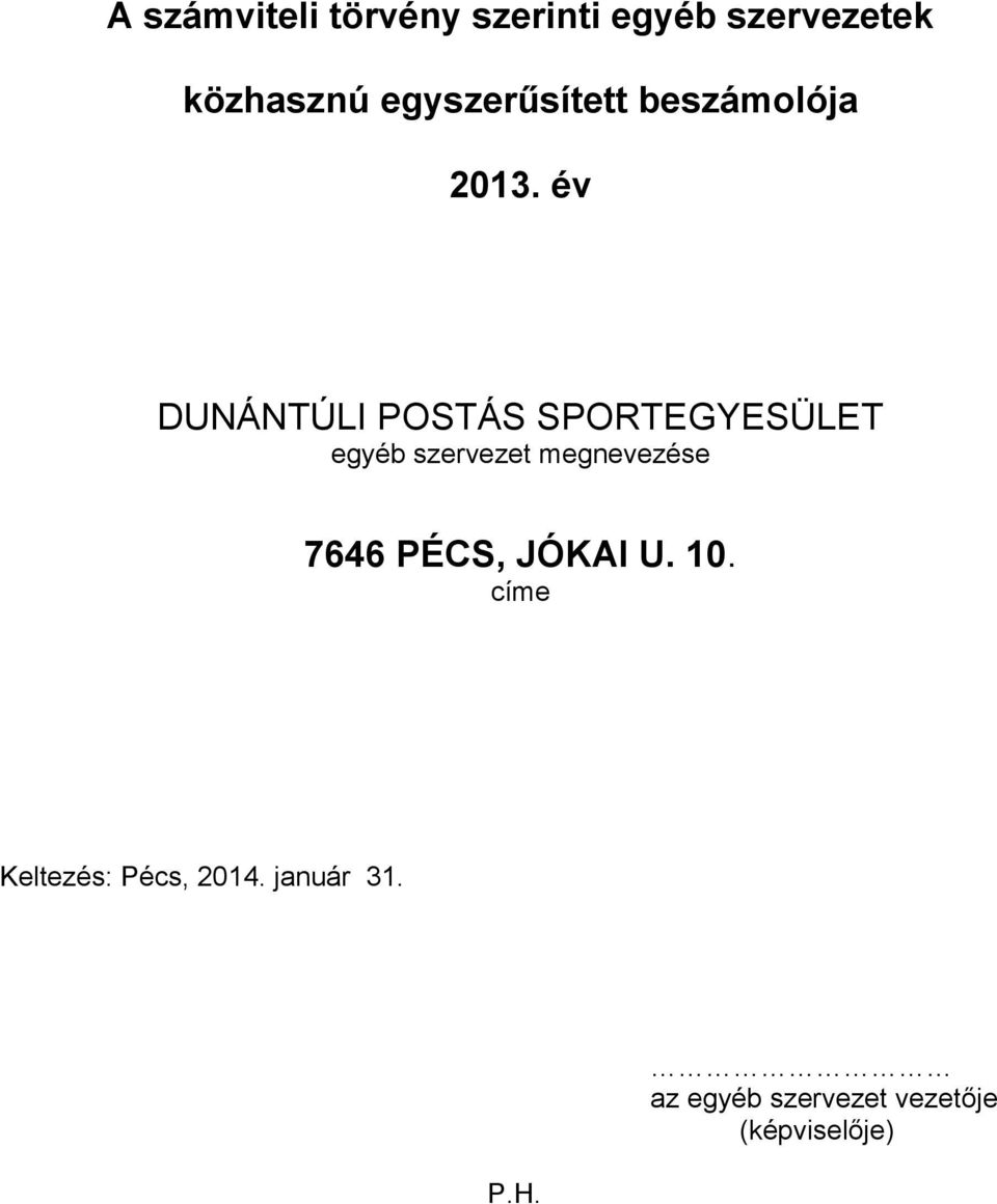 év DUNÁNTÚLI POSTÁS SPORTEGYESÜLET egyéb szervezet megnevezése