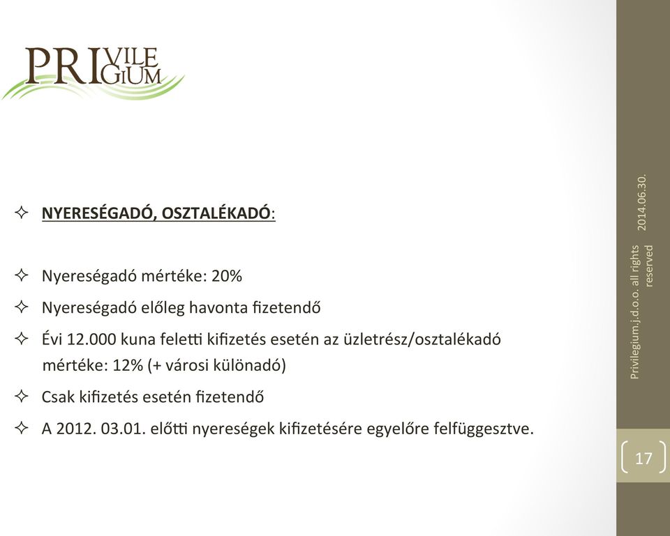 000 kuna feles kifizetés esetén az üzletrész/osztalékadó mértéke: 12%