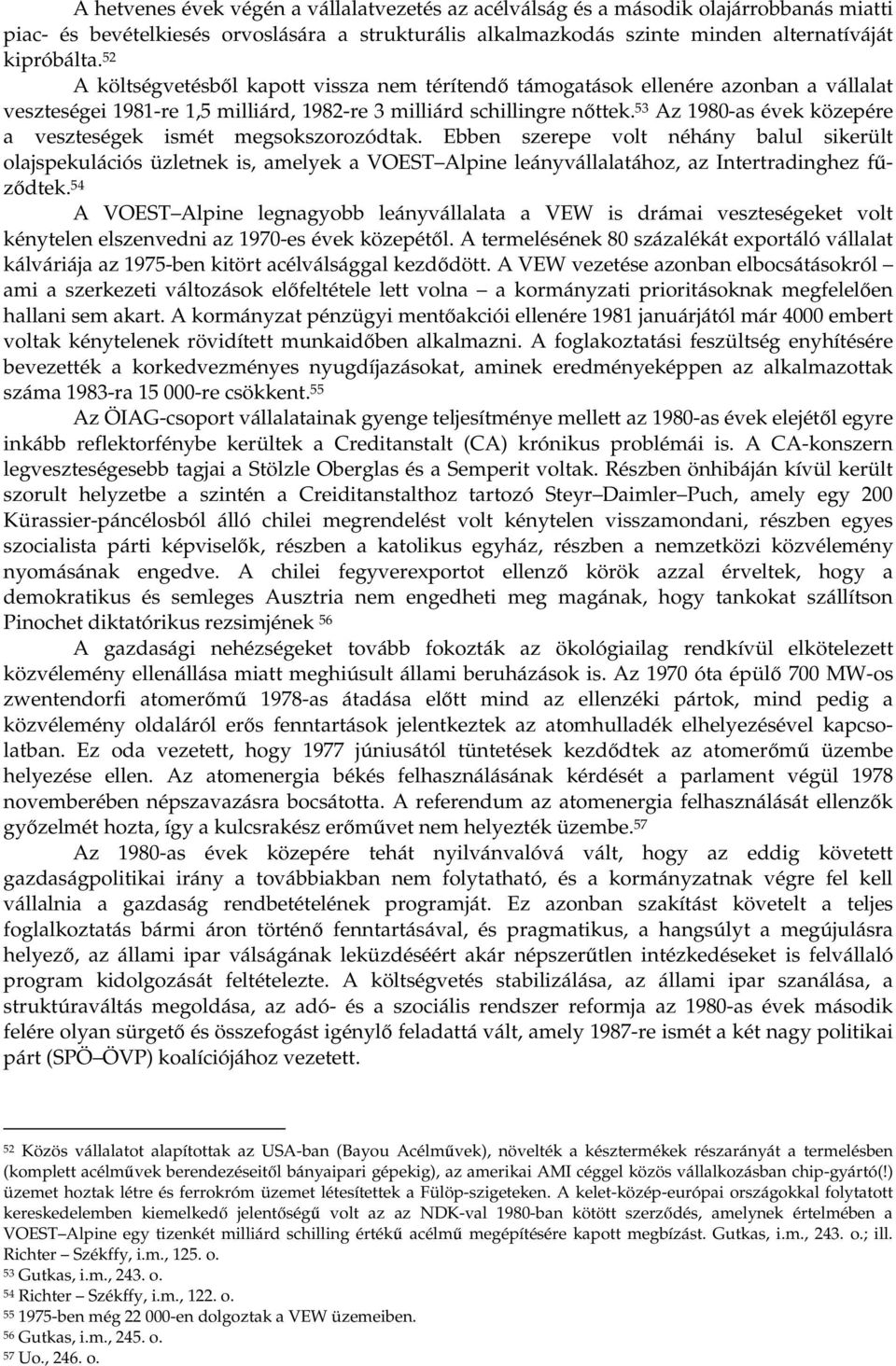 53 Az 1980-as évek közepére a veszteségek ismét megsokszorozódtak.