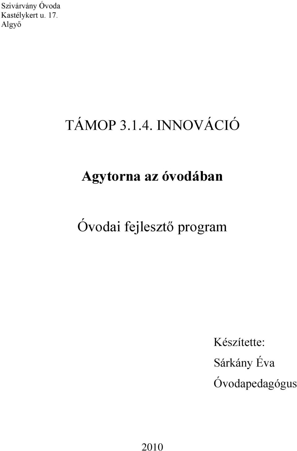 INNOVÁCIÓ Agytorna az óvodában Óvodai