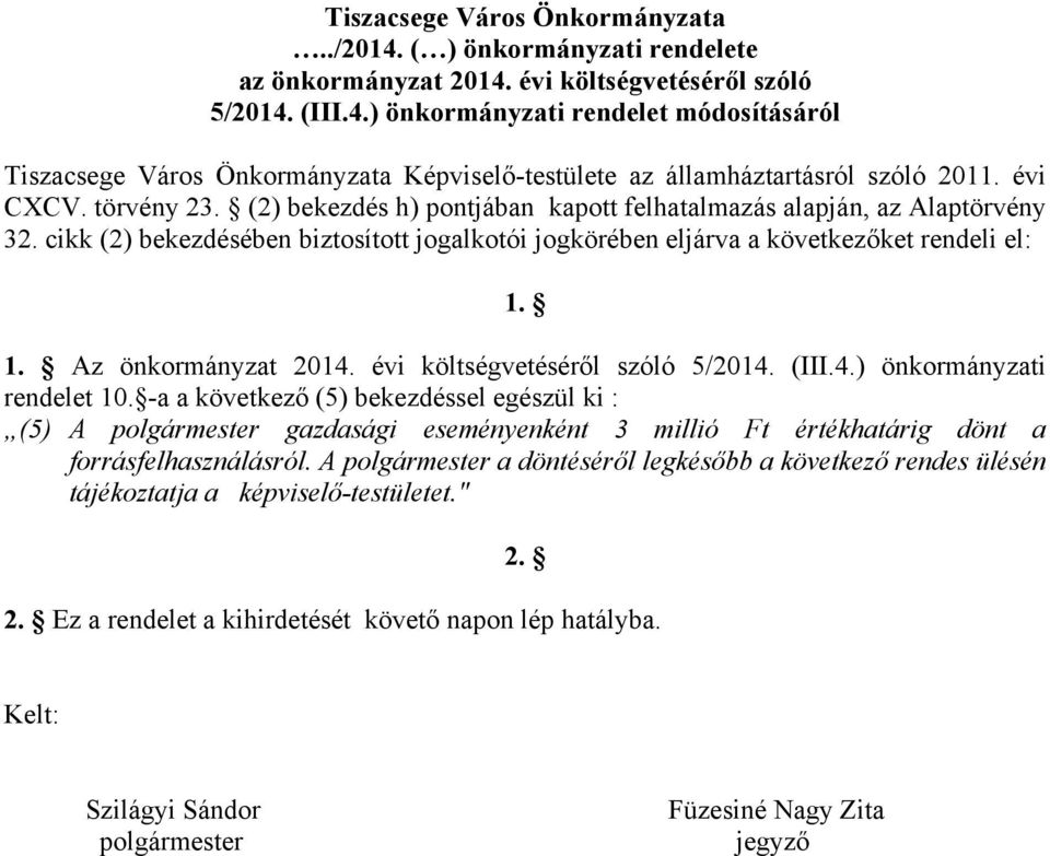 1. Az önkormányzat 2014. évi költségvetéséről szóló 5/2014. (III.4.) önkormányzati rendelet 10.